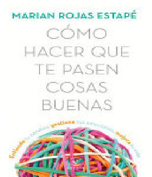 Imagen de Como hacer para que te pasen cosas buenas libro Marian Rojas Estape
